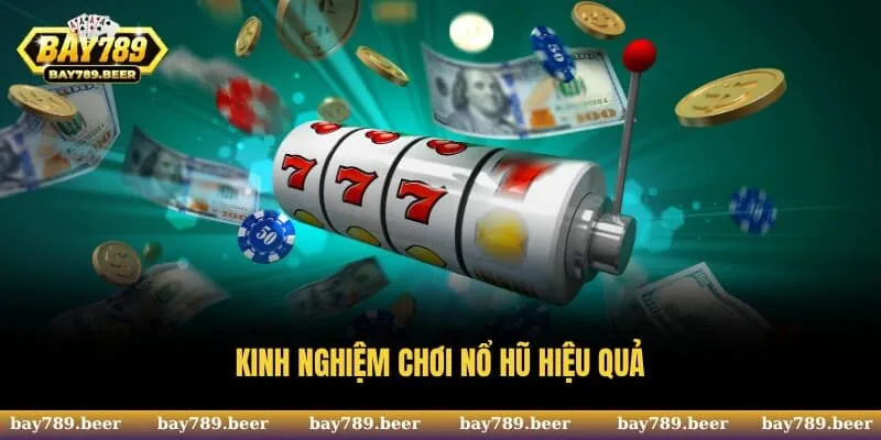 Chia Sẻ Kinh Nghiệm Chơi Nổ Hũ Tại Bay789 Chuẩn Nhất 2025