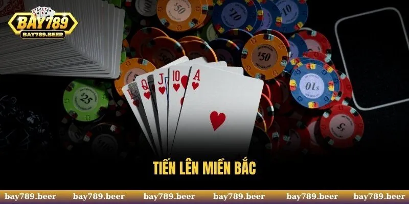 Tiến Lên Miền Bắc - Tất Tần Tật Thông Tin Tại Bay789